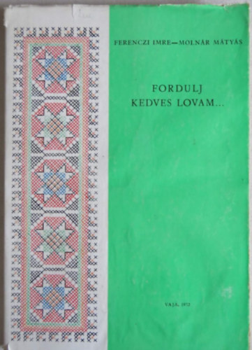 Ferenczi Imre-Molnr Mtys - Fordulj kedves lovam...