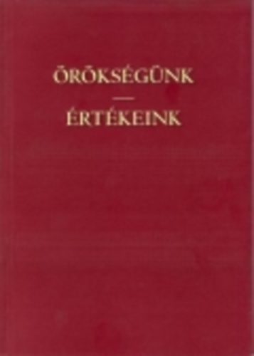 Czaga Viktória (főszerk.) - Örökségünk - Értékeink