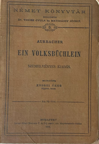 Aurbacher Lajos, Dr. Theisz Gyula (szerk.), Matsk�ssy J�zsef (szerk.) - Ein Volksb�chlein (Szemelv�nyes kiad�s. N�met k�nyvt�r 5. Magyar�zta Endrei �kos.)
