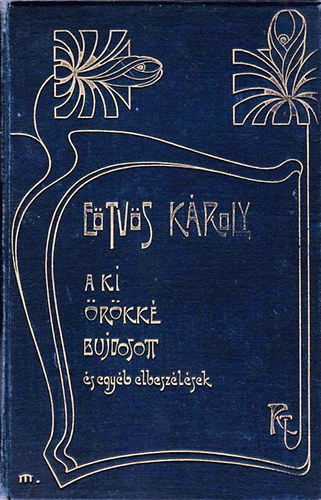 Eötvös Károly - A ki örökké bujdosott (és egyéb elbeszélések)- Eötvös Károly munkái III.