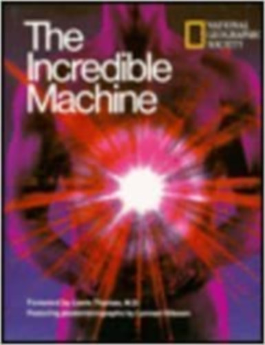 Susan Schiefelbein, Lewis Thomas, Jennifer Gorham Ackerman, Ian Anderson, Margaret Sedeen (editor), Maya Pines, Nathan Benn - The Incredible Machine