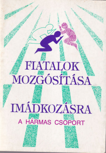 John Earwicker, David Bryant, James C. Galvin - Fiatalok mozgstsa imdkozsra - A Hrmas csoport