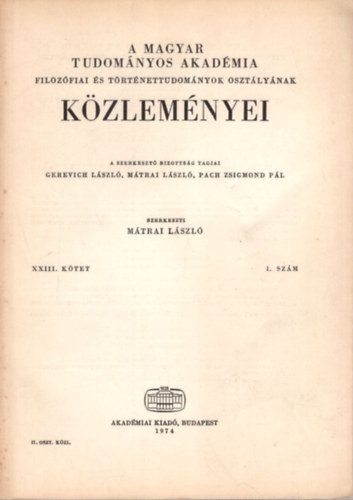 Mátrai László - Beszámoló a Filozófiai és Történettudományok Osztályának 1973-ban végzett tevékenységéről ( A Magyar Tudományos Akadémia Filozófiai és Történettudományok Osztályának Közleményei )