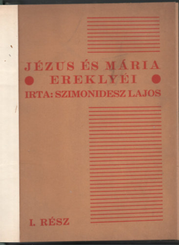 Szimonidesz Lajos - J�zus �s M�ria erekly�i I-II
