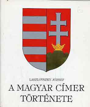 Laszlovszky József - A magyar címer története