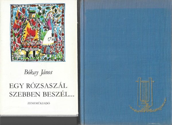 2 db knyv,  Bkay Jnos: Egy rzsaszl szebben beszl..., Gl Gyrgy Sndor: Ismerkeds a zenetrtnettel