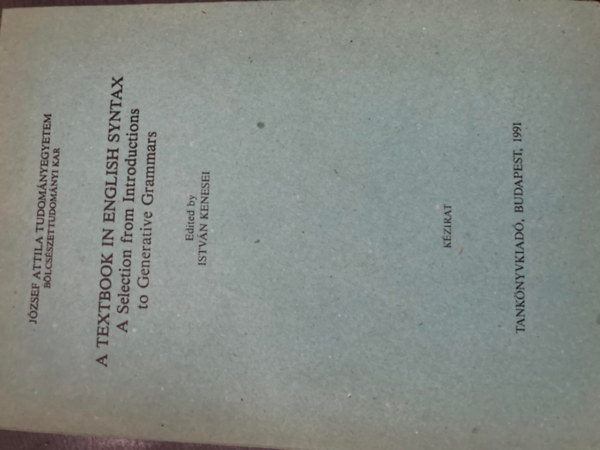 Istv�n Kenesei (editor) - A Textbook in English Syntax - A selection from Introductions to Generative Grammars