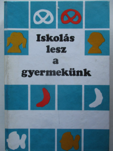 Szab Pl dr. (szerk.) - Iskols lesz a gyermeknk - Felkszts az iskolra