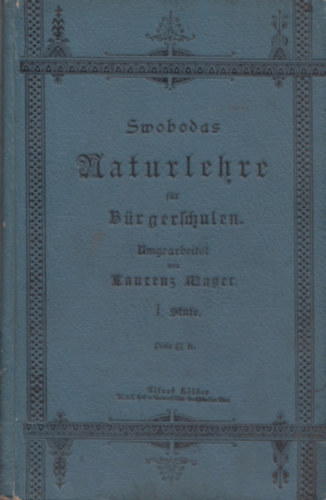 Laurenz Mayer - Swobodas Naturlehre fr Brgerschulen I-II.