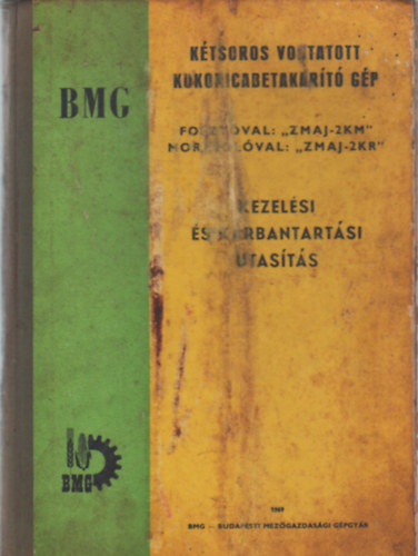 K�tsoros vontatott kukoricabetalar�t� g�p- Kezel�si �s karbantart�si utas�t�s