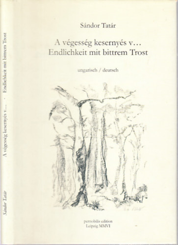 Tatár Sándor - A végesség kesernyés v... (magyar-német nyelvű)