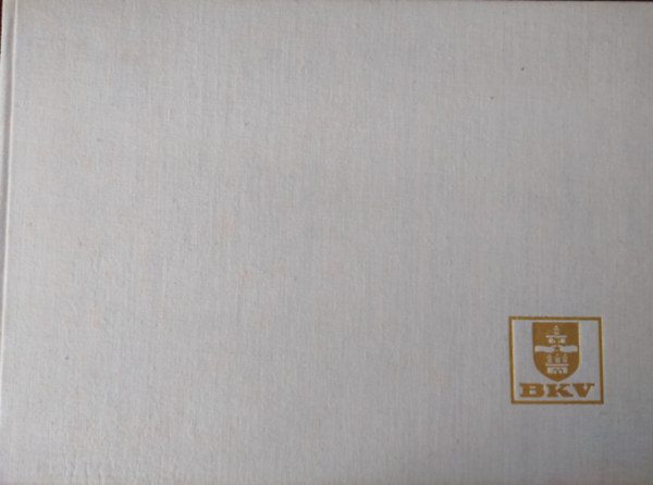 Franklin Nyomda - A 100 éves Budapest tömegközlekedésének története 1873-1973