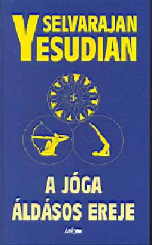 Selva Raja Yesudian - A jóga áldásos ereje