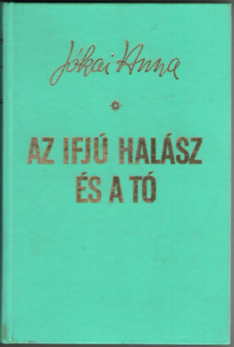 Jókai Anna - Az ifjú halász és a tó