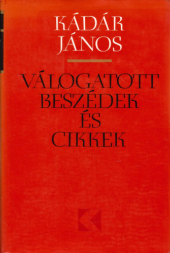 K�d�r J�nos - V�logatott besz�dek �s cikkek 1957-1973