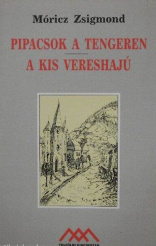 Móricz Zsigmond - Pipacsok a tengeren - A kis vereshajú