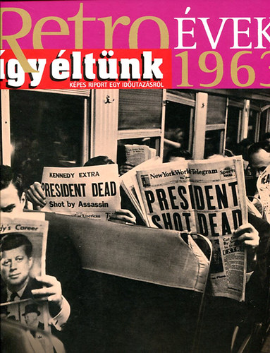 Sz. So�s �va (szerk.) - Retro �vek - 1963  (�gy �lt�nk)