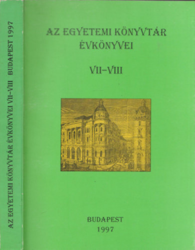 Szögi László (főszerk.) - Az egyetemi könyvtár évkönyvei VII-VIII. 1995-1997
