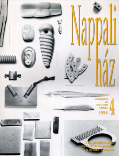 H�bner Teod�ra, K�rolyi Csaba (szerk.) - Nappali h�z  M�v�szeti �s Irodalmi Szemle ( VI. �vfolyam 1994. 4. sz�m )