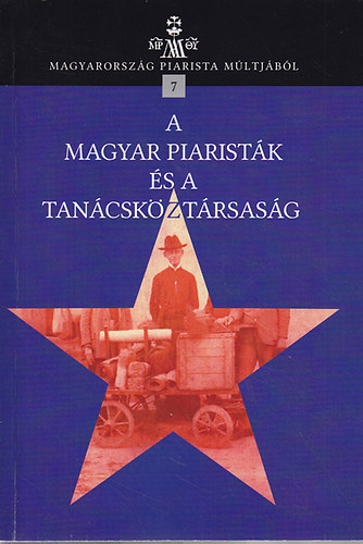 Koltai Andrs (szerk.); Szakl dm SchP - A magyar piaristk s a Tancskztrsasg