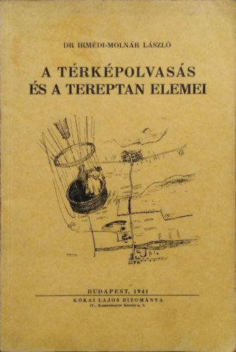 Dr. Imrédi-Molnár László - A térképolvasás és a tereptan elemei