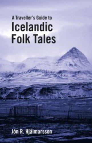 Jón R. Hjálmarsson - A Traveller's Guide to Icelandic Folk Tales