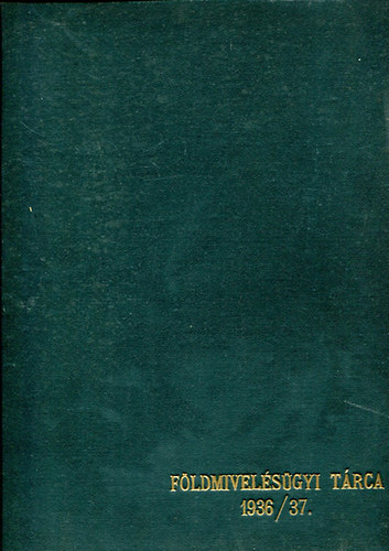 �llami k�lts�gvet�s Az 1936/37. �vre XV. fejezet F�ldmivel�s�gyi Miniszt�rium