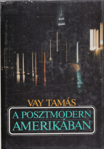 Vay Tamás - A posztmodern Amerikában - Tematikus napló