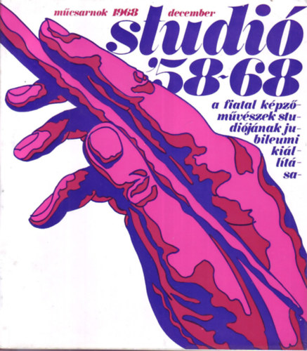 Studi� '58-68 -a fiatal k�pz�m�v�szek studi�j�nak jubileumi ki�ll�t�sa
