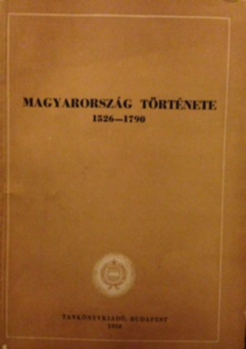 Magyarorsz�g t�rt�nete 1526-1790 1/2 Magyarorsz�g t�rt�nete a k�s�i feudalizmus korszak�ban