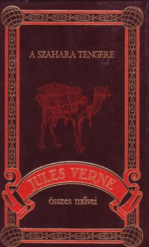 Verne Gyula - A Szahara tengere (Jules Verne �sszes m�vei 3.)