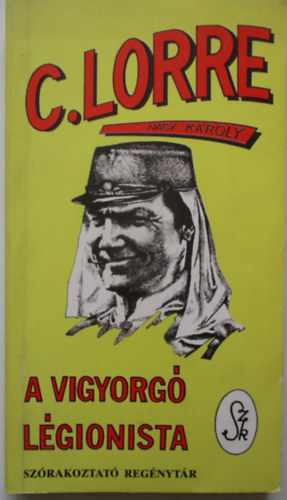 C. Lorre (Nagy K�roly) - A vigyorg� l�gionista