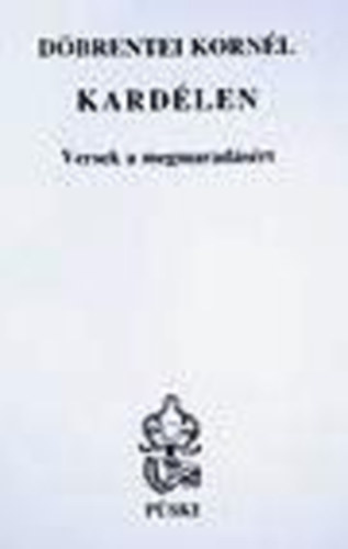 Döbrentei Kornél - Kardélen - Versek a megmaradásért
