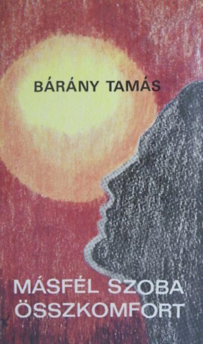 Bárány Tamás, Réz Pál (szerk.) - Másfél szoba összkomfort - regény