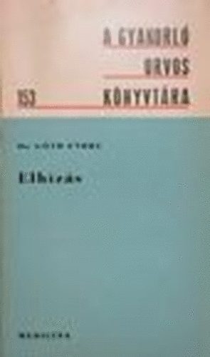 Dr. G�th Endre - Elh�z�s (A gyakorl� orvos k�nyvt�ra)