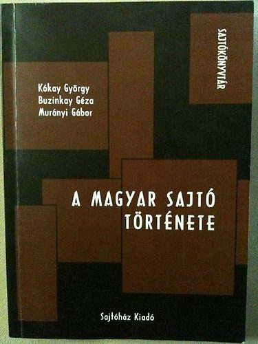 Kókay-Buzinkay-Murányi - A magyar sajtó története
