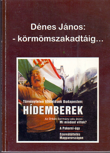 Dnes Jnos - -krmmszakadtig...  Trvnytelen tntetsek Budapesten: Hdemberek