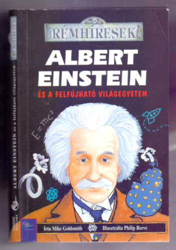 Mike Goldsmith, Philip Reeve (illusztr.) - Albert Einstein s a felfjhat vilgegyetem