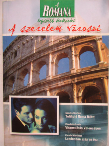 Romana - A szerelem v�rosai (Telihold R�ma f�l�tt - Viszontl�t�s Velenc�ben - Londonban sz�p az �sz)