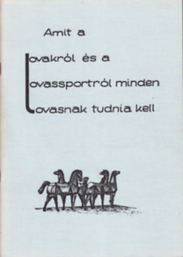 Amit a lovakról és a lovassportról minden lovasnak tudnia kell