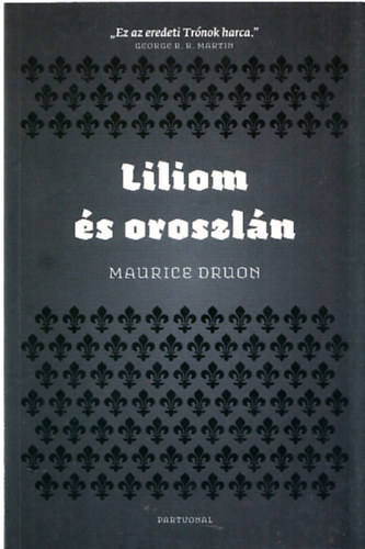 Maurice Druon - Liliom s oroszln - Az eltkozott kirlyok VI.