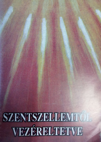 Szab Lszln Ilona - Szentszellemtl vezreltetve