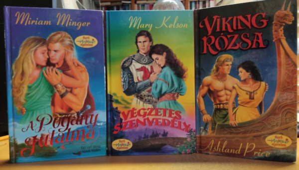 Miriam Minger, Ashland Price, Mary Kelson - 3 db Kard & Szerelem: A pogny jutalma + Vgzetes szenvedly + Viking rzsa