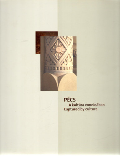 Cseri Lszl (szerk.) - Pcs A kultra vonzsban - Pcs Captured by culture