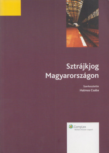 Halmos Csaba (szerk.) - Sztr�jkjog Magyarorsz�gon