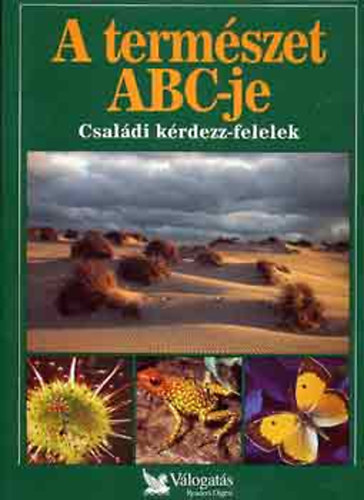 Garai Attila (szerk.) - A természet ABC-je - Családi kérdezz-felelek (Reader's Digest)