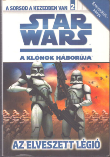 Tracey West - Star Wars - A klónok háborúja: Az elveszett légió (A sorsod a kezedben van 2.)