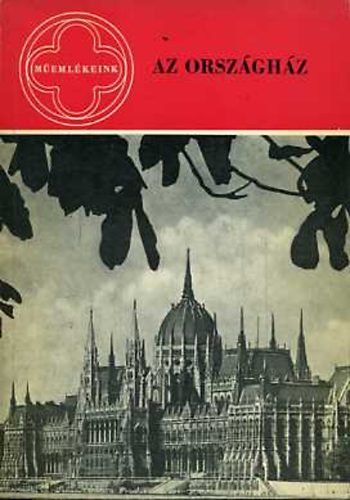 Egry Margit-Komjáthy Edit - Az Országház ( Műemlékeink )