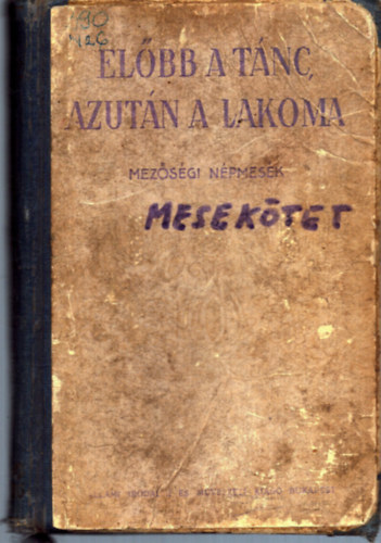 Farag Jzsef (szerk.) - Elbb a tnc, azutn a lakoma (mezsgi npmesk)