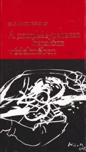Hunyadi Károly - A munkás-paraszt hatalom védelmében